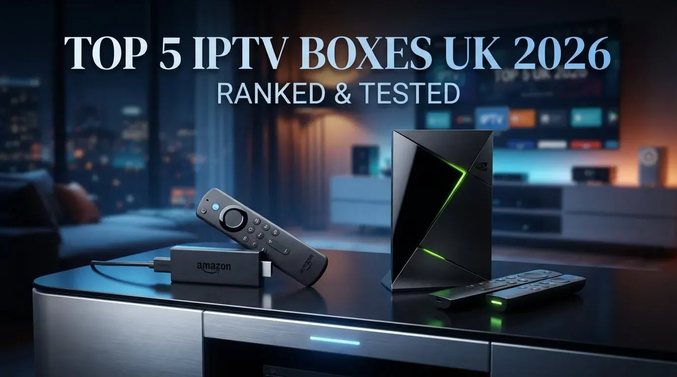 Top five IPTV boxes for the UK in 2026 tested and ranked side by side